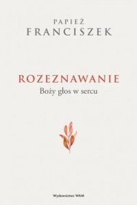 Książka rozeznawanie Boży głos w sercu - papież franciszek